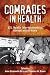 Comrades in Health: U.S. He...