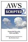 AWS Scripted 2: Essential Security, SSH and MFA AWS Scripted 2: Essential Security, SSH and MFA