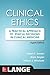 Clinical Ethics: A Practical Approach to Ethical Decisions in Clinical Medicine