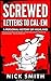 Screwed-Letters to Cal-Em: ...