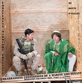 Embarrassing Confessions of a Marine Lieutenant: Operation Branding Iron 2.1A (Kindle Edition)