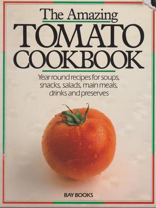 The Amazing Tomato Cookbook