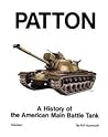 Patton: A History of the American Main Battle Tank