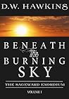 Beneath the Burning Sky (The Sageward Exordium, #1)