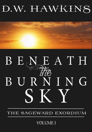 Beneath the Burning Sky (The Sageward Exordium, #1)
