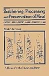 Butchering, Processing and Preservation of Meat: A Manual for the Home and Farm Butchering, Processing and Preservation of Meat: A Manual for the Home and Farm