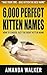6,000 PERFECT KITTEN NAMES: HOW TO CHOOSE JUST THE RIGHT KITTEN NAME
