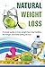 Natural Weight Loss: A simple guide to lose weight fast, stay healthy, live longer and total lasting fat loss