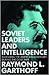 Soviet Leaders and Intelligence: Assessing the American Adversary during the Cold War