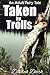 Taken by Trolls