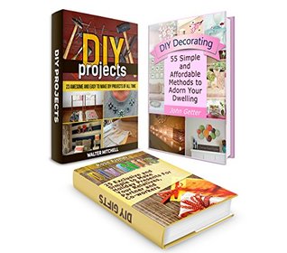 DIY Projects Box Set: Over 100 Awesome and Easy to Make DIY Projects of All time plus Simple Presents For Your Relatives, Partner, Co-workers & Affordable ... projects, diy gifts, diy decorating ideas) (Kindle Edition)