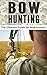 Bow Hunting: The Ultimate Guide for Bow Hunters