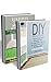 Amazing and Simple DIY Household Hacks BOX SET 2 IN 1: Improve Your Home and Declutter Your Life With More Than 100 Useful Household Hacks!: (DIY Projects, ... DIY Household Hacks, Save Money, DIY Free))