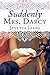 Suddenly Mrs. Darcy: A Pride and Prejudice Variation