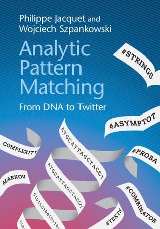 Analytic Pattern Matching: From DNA to Twitter (Kindle Edition)