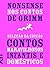 Nonsense nos Contos de Grimm: Seleção da Edição Contos Maravilhosos Infantis e Domésticos (1812-1815)