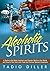Spirits: A Guide to the Most Common and Popular Spirits in the World, and How to Pair them with Food and Various Special Occasions