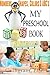 My Preschool Book, Numbers, Shapes, Colors and ABC's: Basic Preschool Curriculum