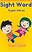 Sight Word Super Heros: Sight Words Easy Readers Book