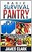Survival Pantry by James  Clark