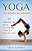 Yoga: The Advanced Lessons: 30 Challenging Yoga Poses to Take Your Yoga Practice to a Whole New Level (Yoga Poses With Pictures, Yoga Mastery Series, Yoga Exercises, Flexibility Training)