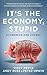 Its The Economy Stupid by Vicky Pryce