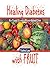 Healing Diabetes with Fruit: Ex-Type 2s on a Fruit-Based Diet