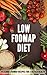 Low FODMAP Diet: Delicious FODMAP Recipes for a Better Health