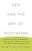 Zen and the Art of Meditati...