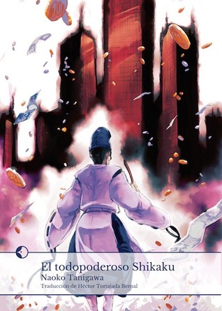 Portada de El todopoderoso Shikaku, de Naoko Tanigawa