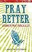 Pray Better: Learning to Pr...