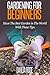 Gardening For Beginners: Have The Best Garden in The World With These Tips (Best Gardening Tips Ever)