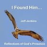 I Found Him...: Reflections of God's Presence