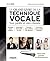 Le grand livre de la technique vocale: Voix parlée et voix chantée - Principe pour respirer, techniques pour poser sa voix, conseils pour rythmer son discours, ... (Le grand livre de...) (French Edition)
