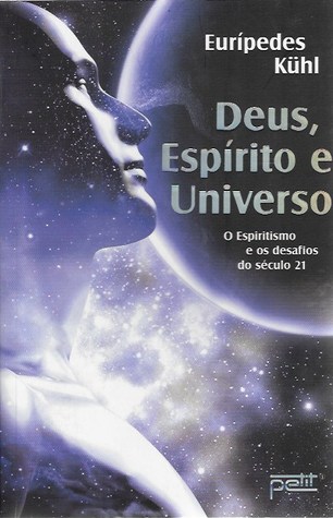 Deus, Espírito e Universo - O Espiritismo e os Desafios do Século 21 (Paperback)