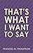 That's What I Want To Say