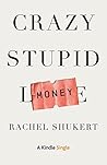 Crazy Stupid Money by Rachel Shukert