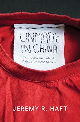Unmade in China: The Hidden Truth about China's Economic Miracle (Hardcover)