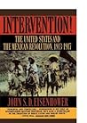 Intervention!: The United States and the Mexican Revolution, 1913-1917