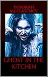 Ghost In The Kitchen by Deborah McClatchey