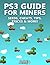 PS3 Guide for Miners - Seeds, Cheats, Tips, Tricks & More!: (An Unofficial Minecraft Book)