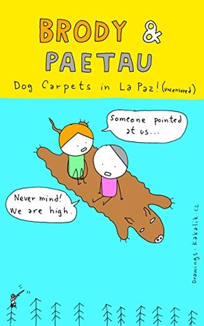 Brody & Paetau: Dog Carpets in La Paz! (Uncensored): Fixed layout comic / graphic novel (art book / artists' book) no. 1