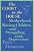 The Ghost in the House: Motherhood, Raising Children, and Struggling with Depression