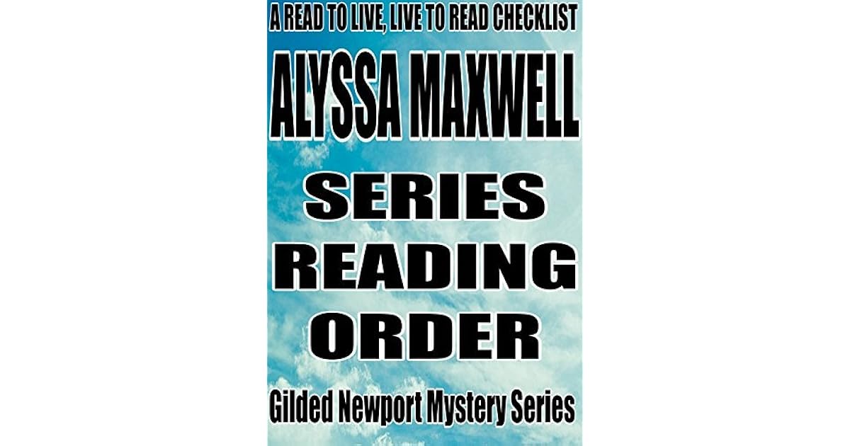 Alyssa Maxwell Series Reading Order A Read to Live, Live to Read Checklist [Gilded Newport
