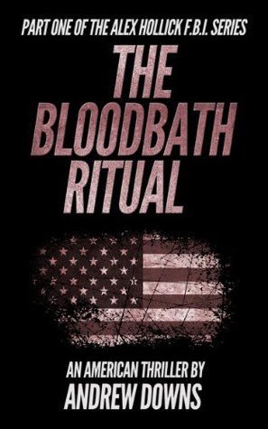 The Bloodbath Ritual  (The Alex Hollick FBI Series #1)