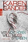 Wer nicht hören will, muss sterben by Karen Sander