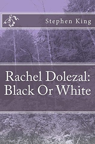 Rachel Dolezal: Black or White (Kindle Edition)
