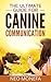 DOG TRAINING: The Ultimate Guide for Canine Communication (Dog Training Secrets- Dog Training Guide- Dog Care- Dog Commands- Dog Country- Dog Book- Dog Training Revolution)