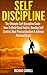 Self Discipline: The Ultimate Self Discipline Guide - How To Build Good Habits, Develop Self Control, Beat Procrastination & Achieve Personal Goals (Willpower, ... Self Confidence, The Power of Habits)