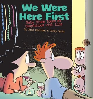 We Were Here First: Baby Blues Looks at Couplehood with Kids (Paperback)